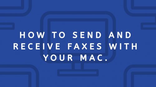 How to Send and Receive Faxes with Your Mac.