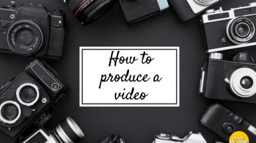 How to produce a video