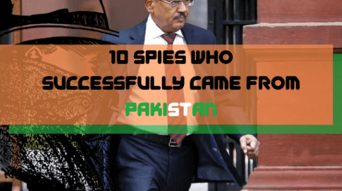 Spies Who Successfully Came From Pakistan: