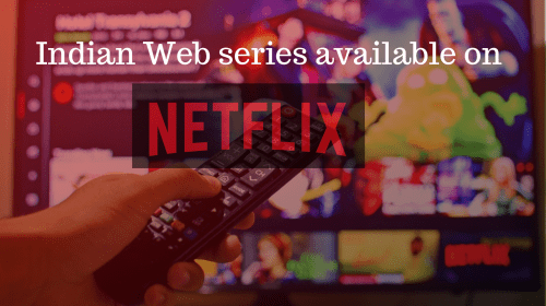 Best Indian Web series on Netflix