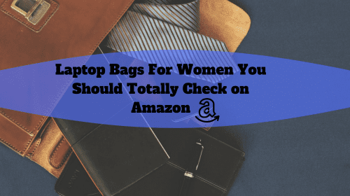 List of 15 Best Laptop Bags for Women | TrendPickle