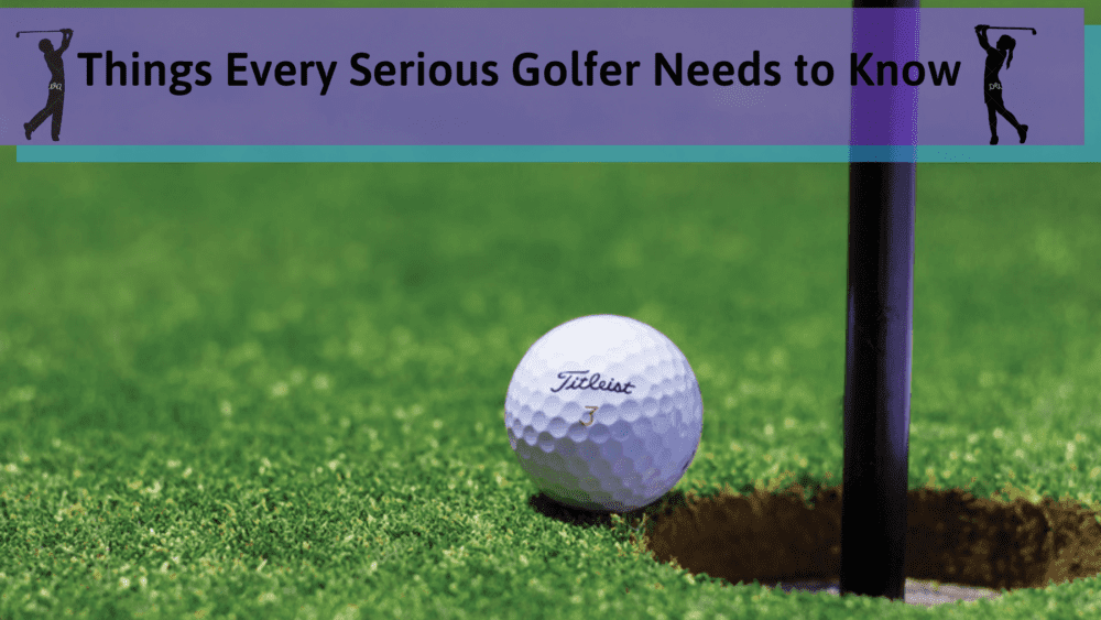 3 Things Every Serious Golfer Needs To Know - Trendpickle