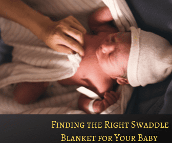 Finding the Right Swaddle Blanket for Your Baby