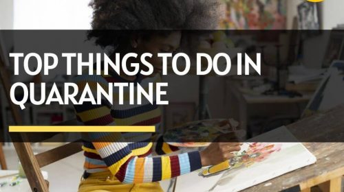 Top Things To Do in Quarantine