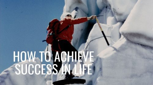 HOW TO ACHIEVE SUCCESS IN LIFE