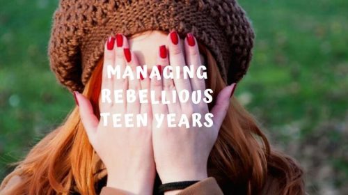 Managing Rebellious Teen Years