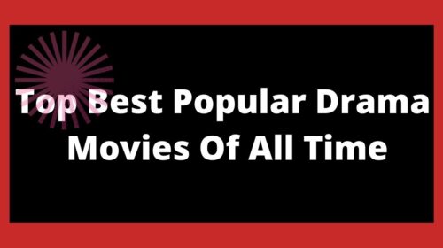 Top Best Popular Drama Movies Of All Time