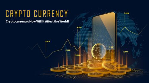Cryptocurrency: How Will It Affect the World?