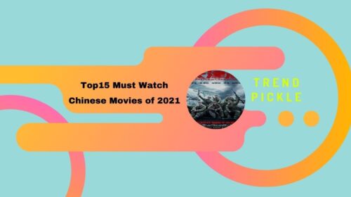 Top15 Must Watch Chinese Movies of 2021