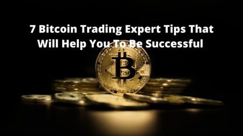 7 Bitcoin Trading Expert Tips That Will Help You To Be Successful