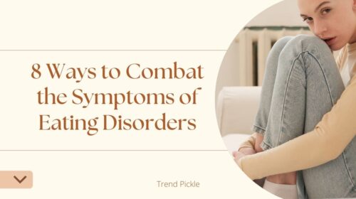 8 Ways to Combat the Symptoms of Eating Disorders