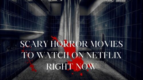 Scary Horror Movies To Watch On Netflix Right Now