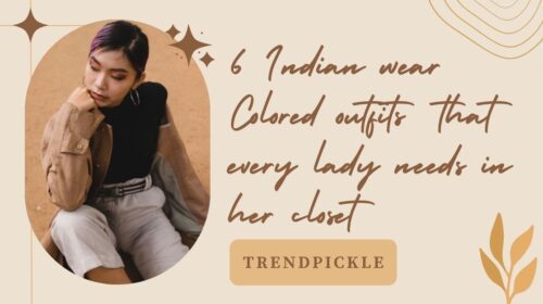 6 Indian wear Colored outfits that every lady needs in her closet