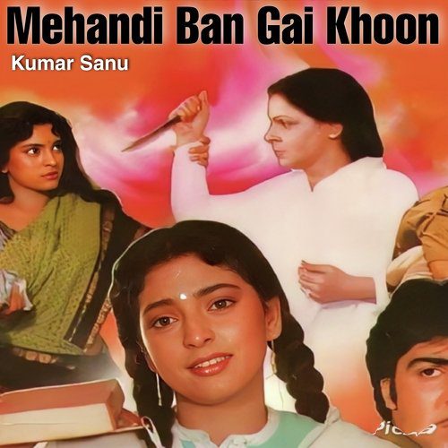 Mehandi Ban Gai Khoon From Mehandi Ban Gaye Khoon Hindi 1991 20220329163725 500x500 1